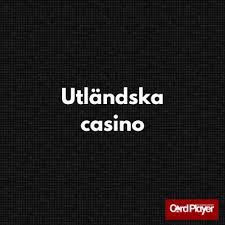 Bästa Utländska Casino för Svenska Spelare - En Omfattande Guide Bästa Utländska Casino för Svenska Spelare - En Omfattande Guide