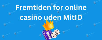 Oplev Online Casino Uden MitID – Spil Uden Bekymringer