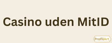 Oplev Online Casino Uden MitID – Spil Uden Bekymringer